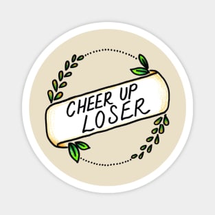 Cheer Up Loser Magnet